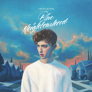 Troye Sivan releases hit album, "Blue Neighbourhood"